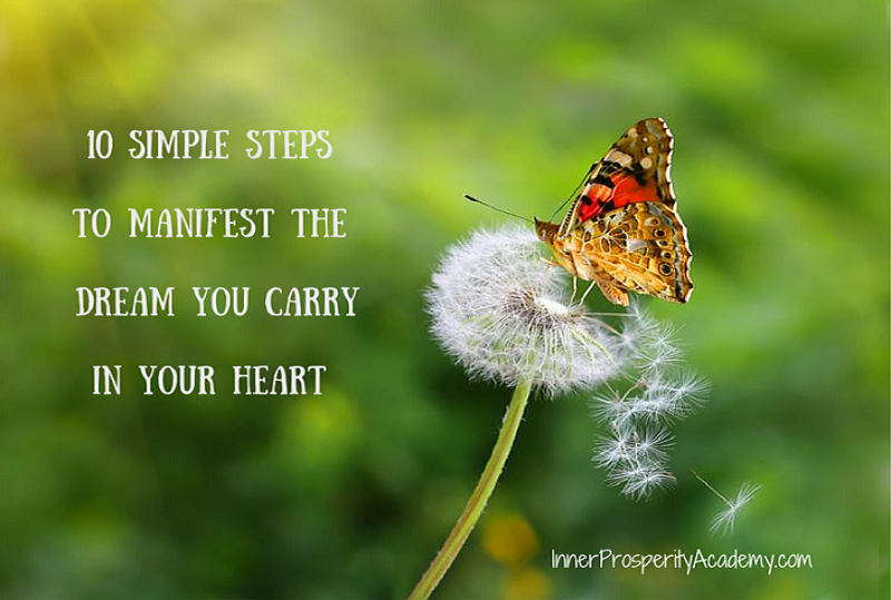 10 Simple Steps to Manifest the Dream You Carry in Your Heart